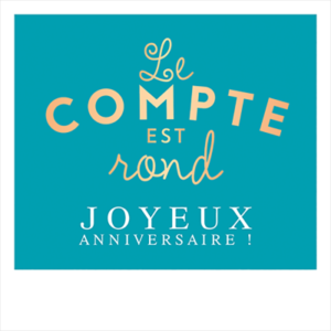 Le compte est rond joyeux anniversaire